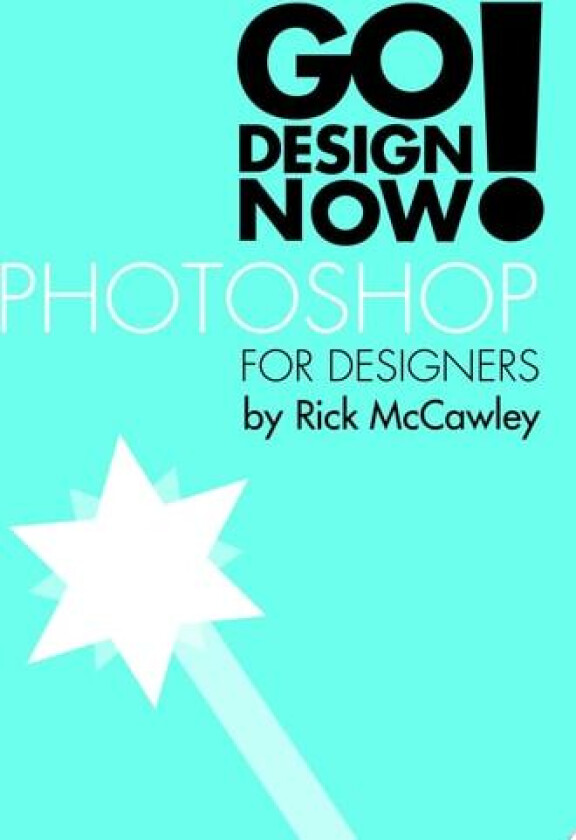 Go Design Now! Photoshop for Designers av Rick McCawley (Paperback)