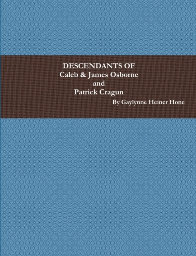 Descendants of Caleb & James Osborne & Patrick Cragun av Gaylynne Heiner Hone (Paperback)
