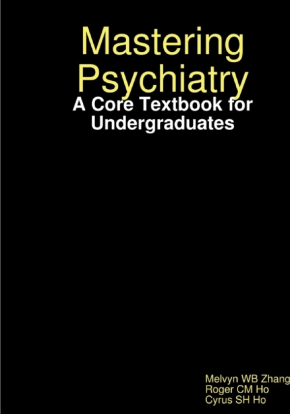 Mastering Psychiatry: A Core Textbook for Undergraduates av Melvyn WB Zhang, Roger CM Ho, Cyrus SH Ho (Paperback)