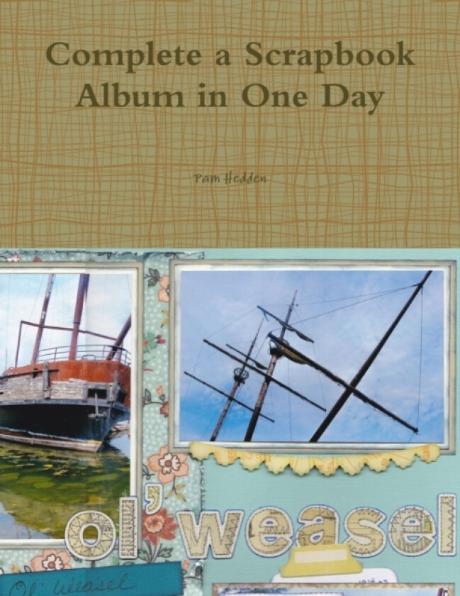 Complete a Scrapbook Album in One Day av Pam Hedden (Paperback)