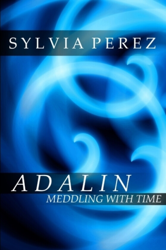 Adalin Meddling with Time av Sylvia Perez (Paperback)