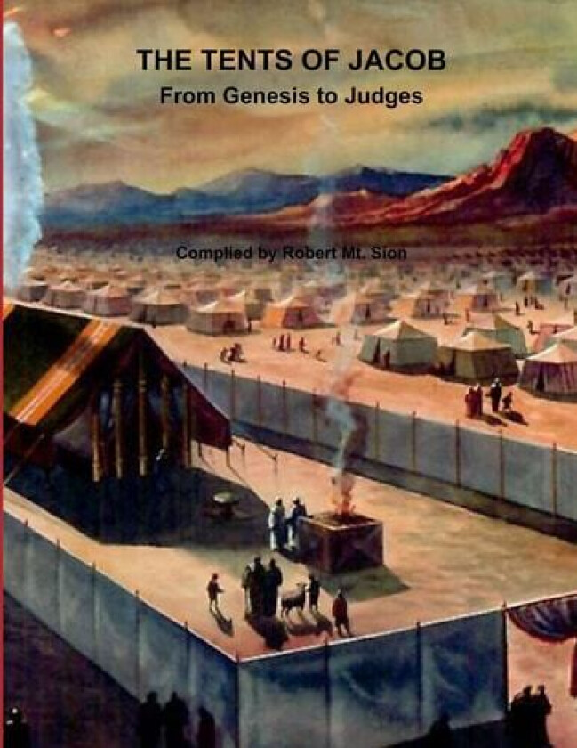 THE TENTS OF JACOB: An Ilustrated History of the Children of Israel av Robert Mt. Sion (Paperback)