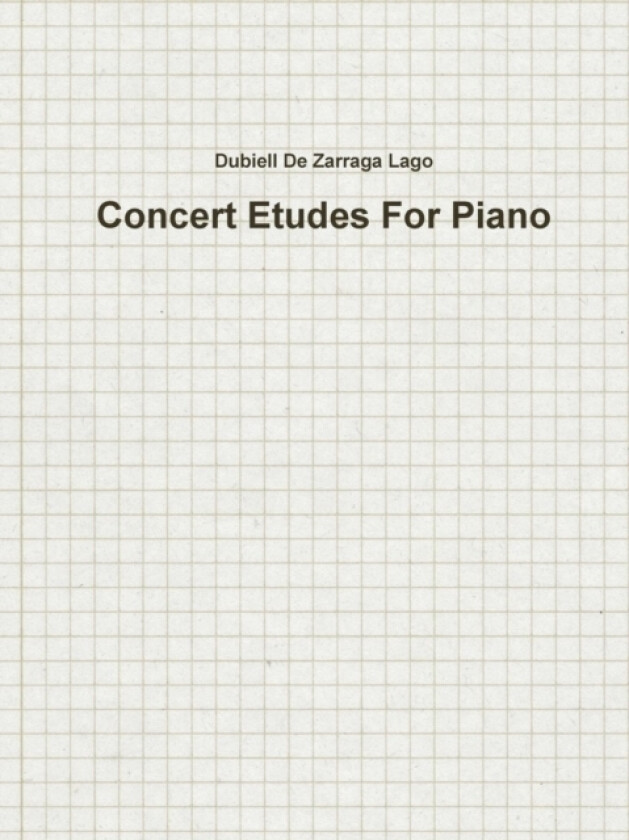 Concert Etudes for Piano av Dubiell De Zarraga Lago (Paperback)