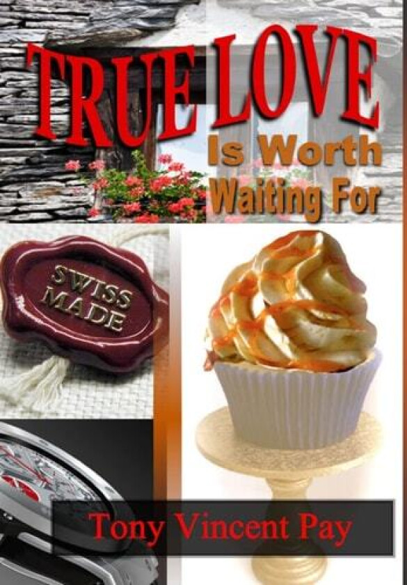 True Love Is Worth Waiting For av Tony Pay (Hardcover)