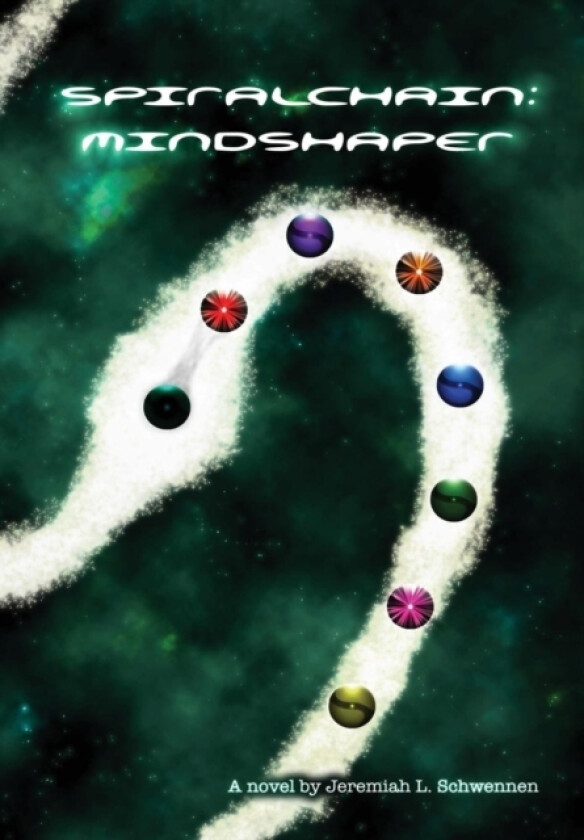 Spiralchain: Mindshaper av Jeremiah L. Schwennen (Hardcover)