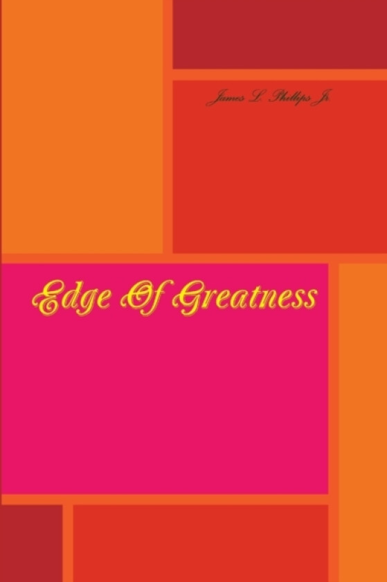 Edge Of Greatness av Pastor James Phillips Jr. (Paperback)