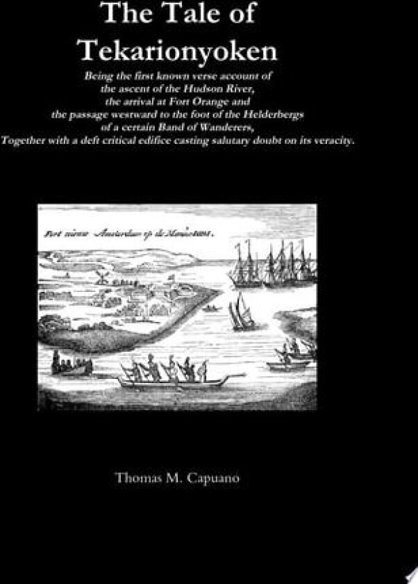 The Tale of Tekarionyoken av Thomas M Capuano (Hardcover)