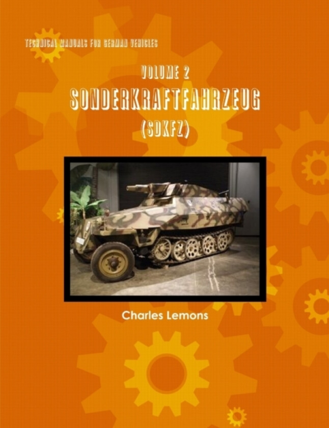 Technical Manuals for German Vehicles, Volume 2, Sonderkraftfahrzeug av Charles Lemons (Paperback)