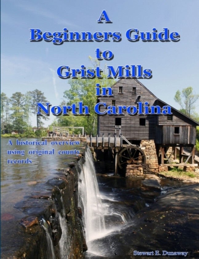 Beginners Guide to Grist Mills in North Carolina av Stewart Dunaway (Paperback)