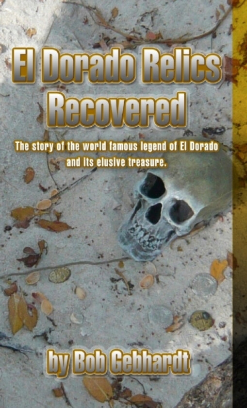 El Dorado Relics Recovered av Bob Gebhardt (Paperback)