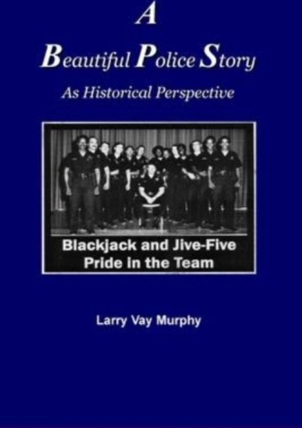 A Beautiful Police Story As Historical Perspective av Larry Vay Murphy (Paperback)