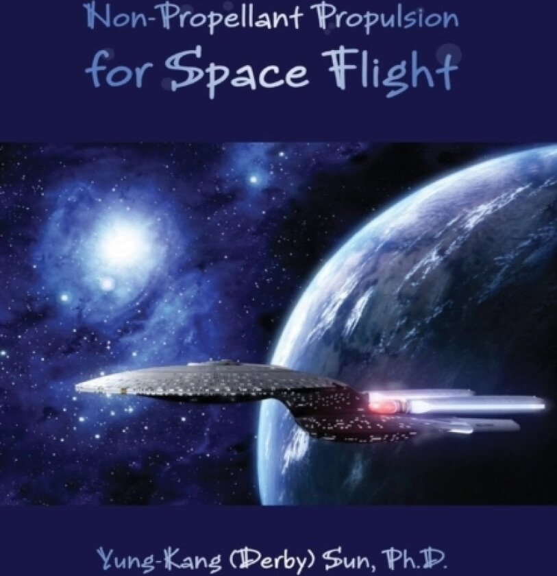 Non-Propellant Propulsion for Space Flight av Yung-Kang Sun (Hardcover)