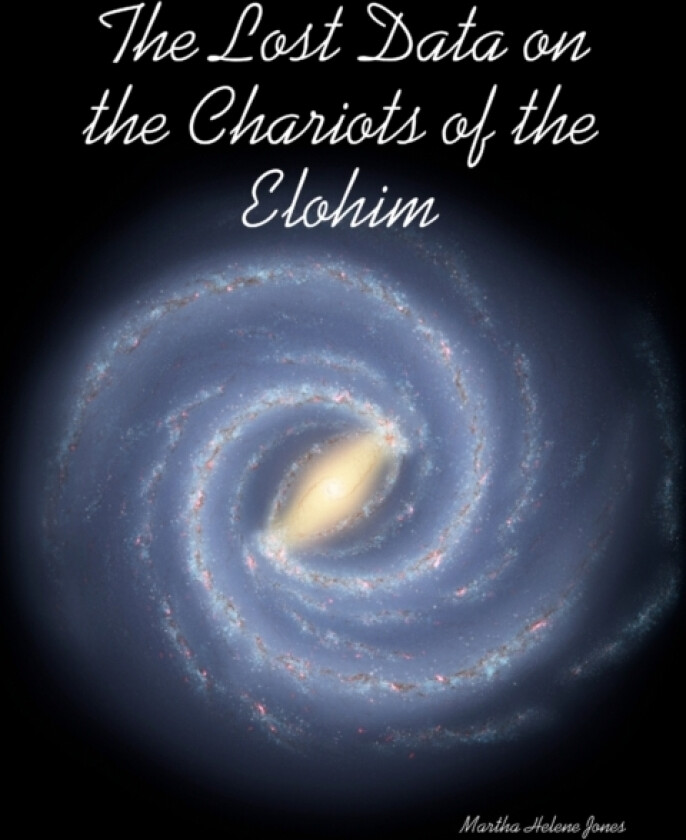 The Lost Data on the Chariots of the Elohim av Martha Helene Jones (Paperback)