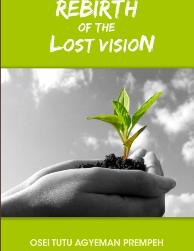 Rebirth of the Lost Vision av Osei Tutu Agyeman Prempeh (Paperback)