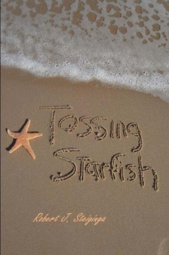 Tossing Starfish av Robert Steiginga (Paperback)