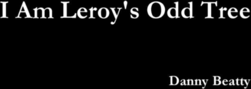 I Am Leroy's Odd Tree av Danny Beatty (Paperback)