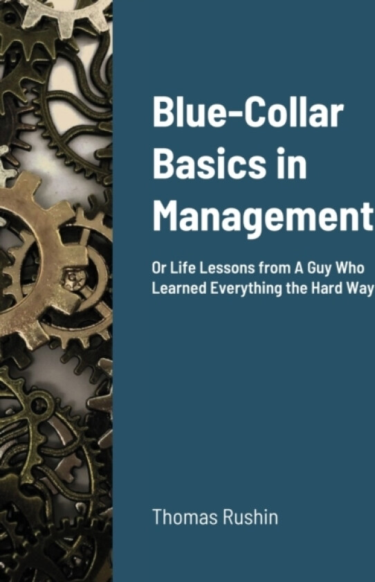 Blue-Collar Basics in Management av Thomas Rushin (Paperback)