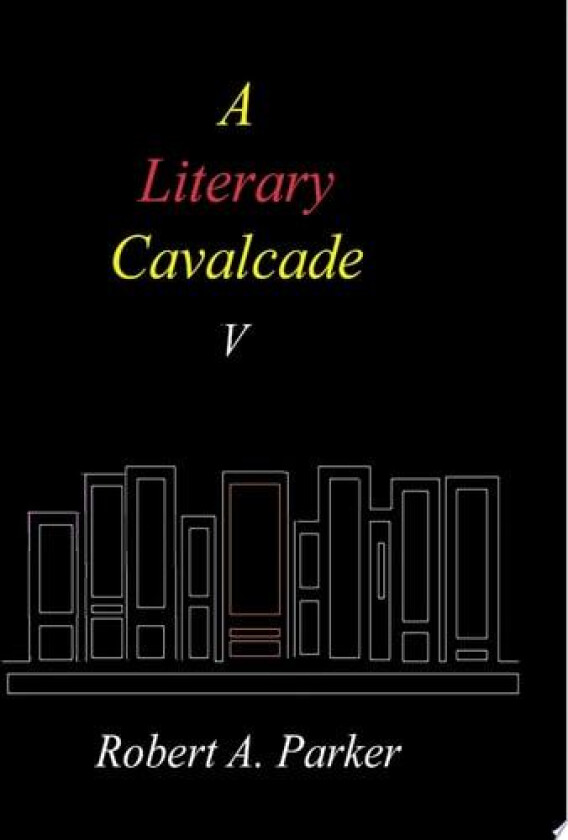 A Literary Cavalcade-V av Robert A Parker (Hardcover)
