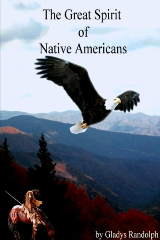The Great Spirit of Native Americans av Gladys Randolph (Paperback)