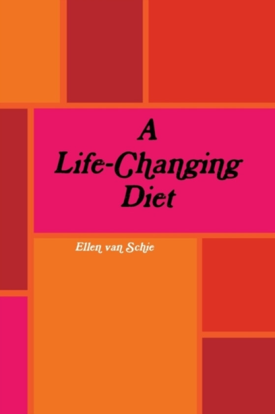 A Life-Changing Diet av Ellen van Schie (Paperback)