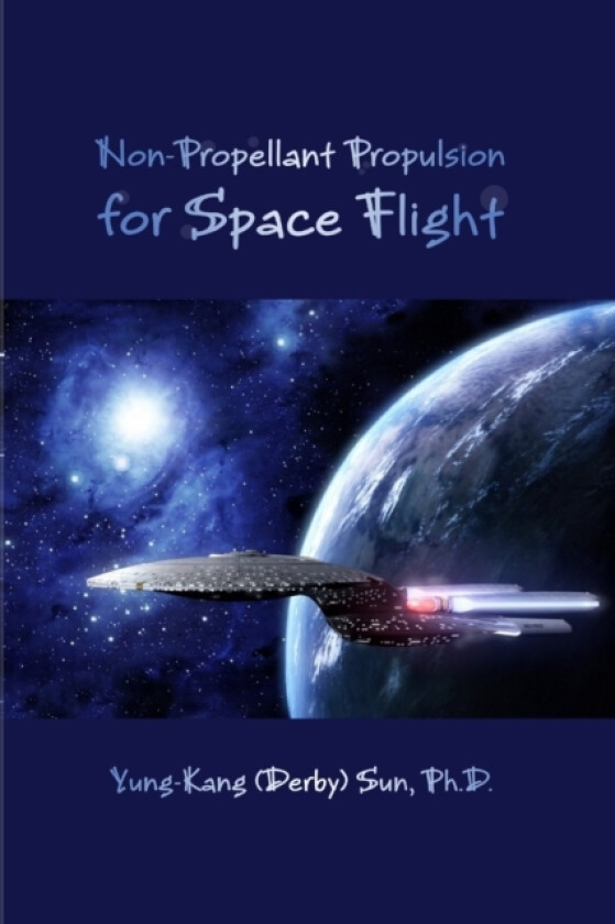 Non-Propellant Propulsion for Space Flight av Yung-Kang Sun (Paperback)