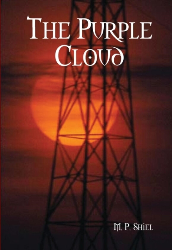 The Purple Cloud av M.P. Shiel (Hardcover)