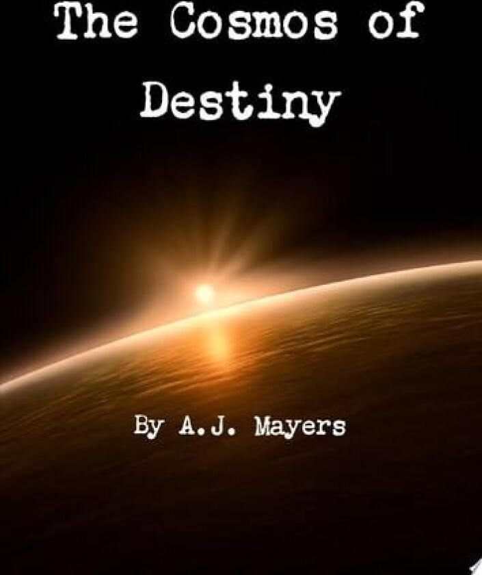 The Cosmos of Destiny av A.J. Mayers (Hardcover)