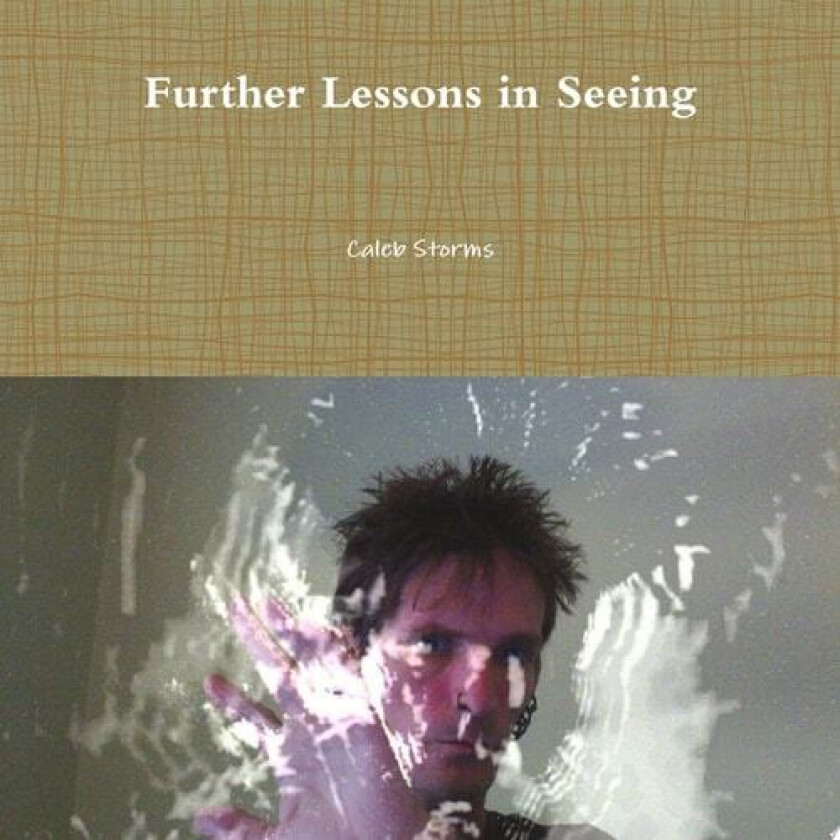 Further Lessons in Seeing av Caleb Storms (Paperback)