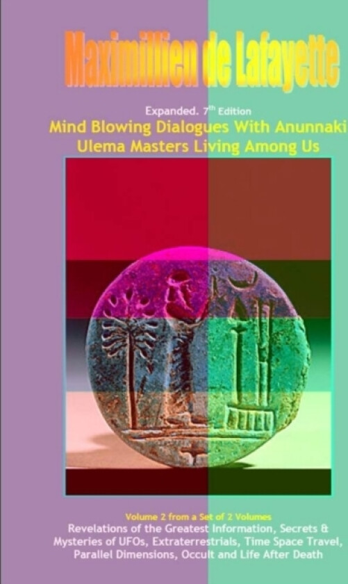 Vol.2. Expanded. Mind Blowing Dialogues With Anunnaki Ulema Masters Living Among Us. av Maximillien De Lafayette (Paperback)