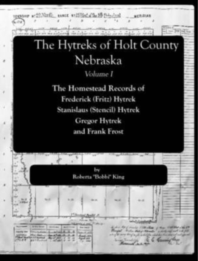 The Hytreks of Holt County, Nebraska Volume I. av Roberta "Bobbi" King (Paperback)