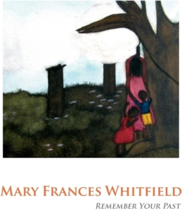 Mary Frances Whitfield: Remember Your Past av Laurie Ahner (Paperback)