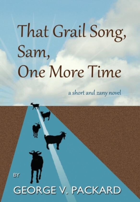 That Grail Song, Sam, One More Time av George V. Packard (Hardcover)