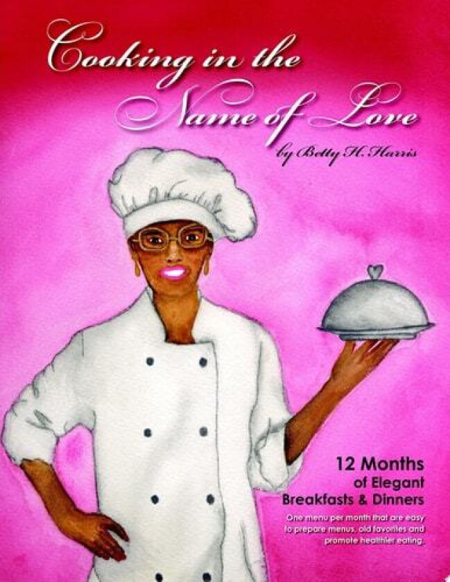Cooking in the Name of Love av Betty H Harris (Paperback)
