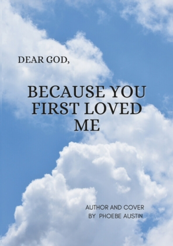 Dear God Because You First Loved Me av Phoebe Austin (Paperback)