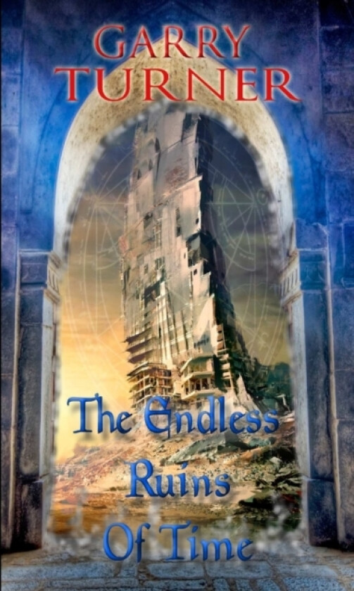 The Endless Ruins of Time av Garry Turner (Paperback)