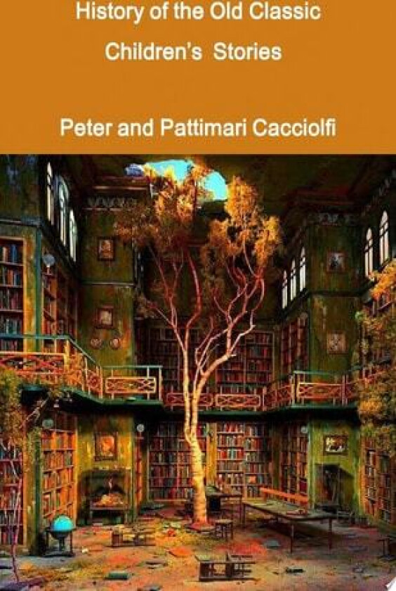 History of the old Classic Children's Stories av Pattimari Sheets Cacciolfi & (Paperback)