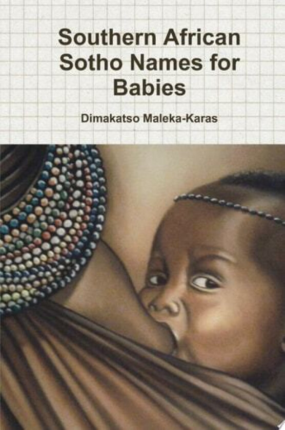 Southern African Sotho Names for Babies av Dimakatso Maleka-Karas (Hardcover)