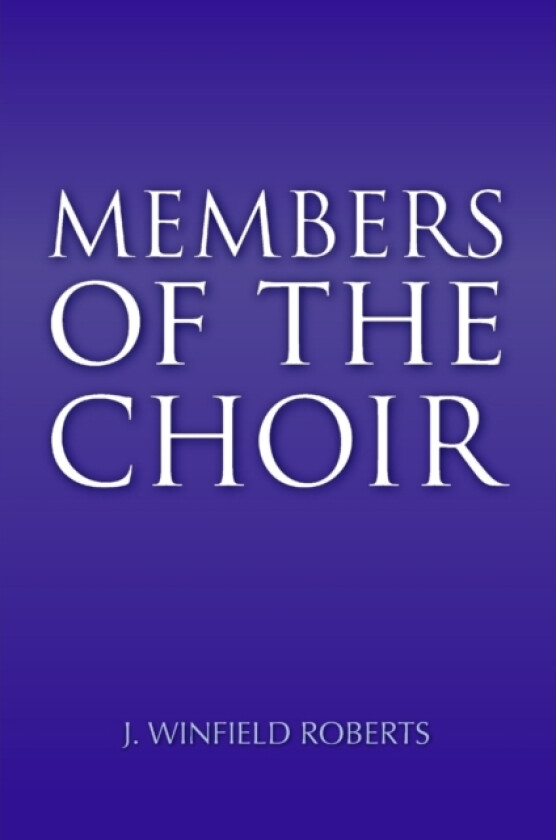 Members of the Choir av J.Winfield Roberts (Paperback)