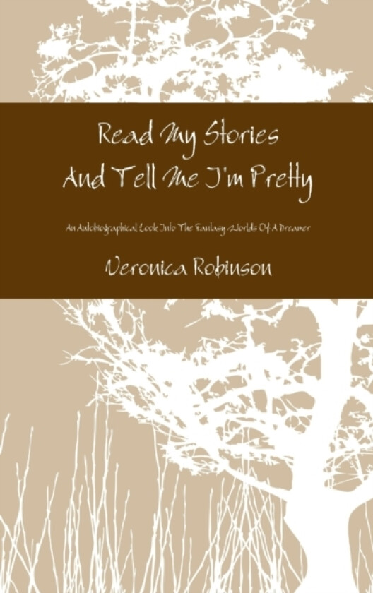 Read My Stories And Tell Me I'm Pretty av Veronica Robinson (Hardcover)