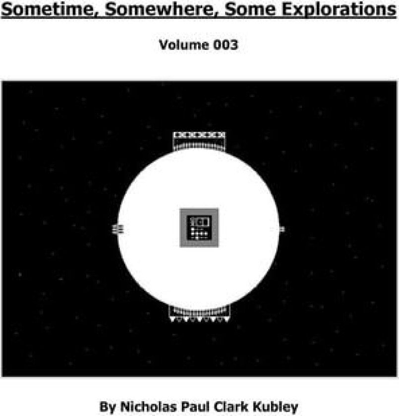 Sometime, Somewhere, Some Explorations av Nicholas Kubley (Hardcover)