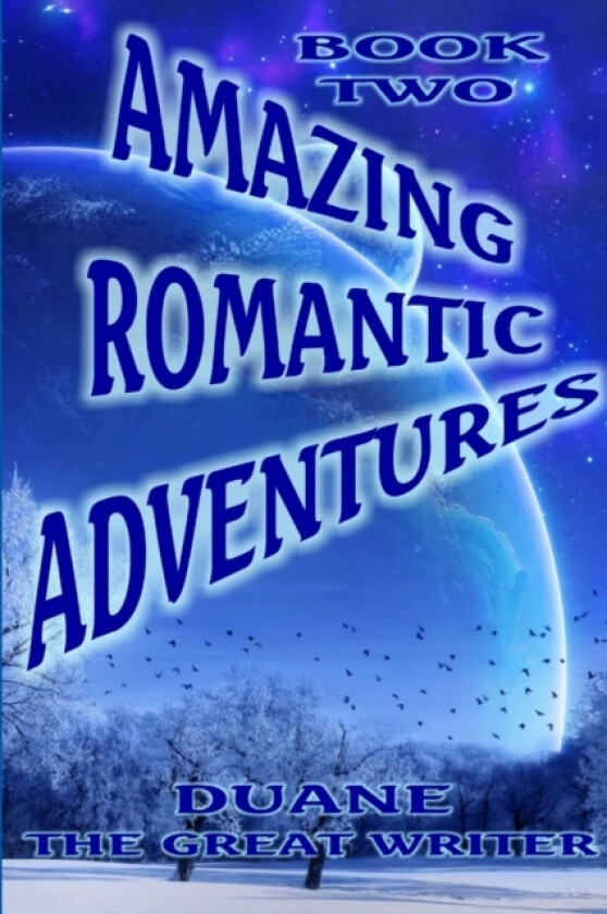 Amazing Romantic Adventures Book Two av Duane The Great Writer (Paperback)