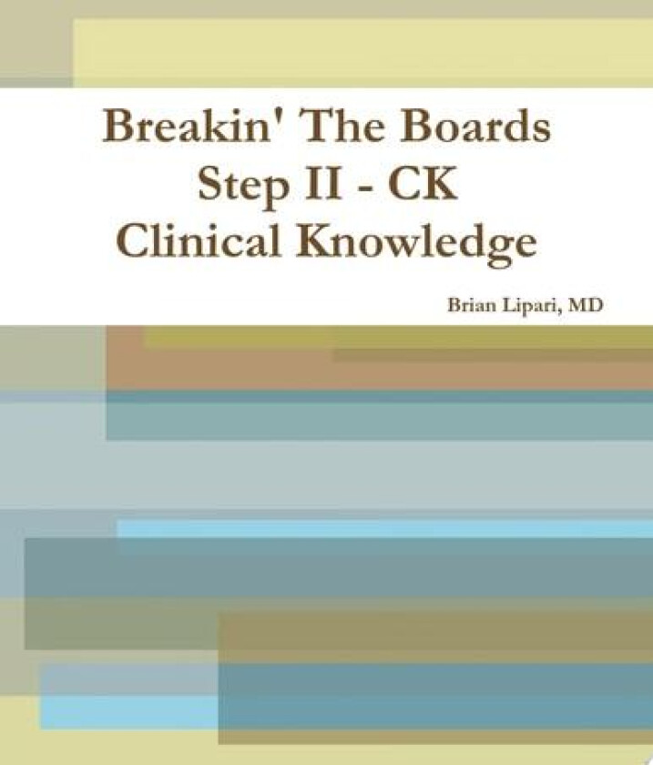 Breakin' The Boards - Step II CK av Brian Lipari MD (Paperback)