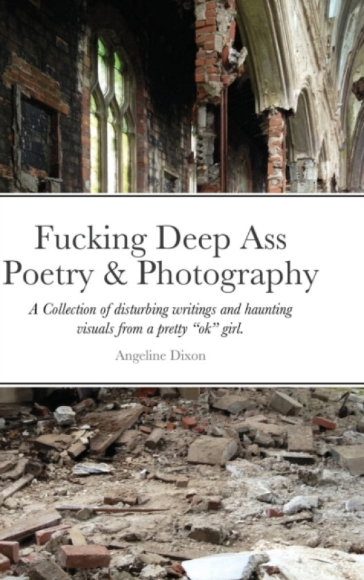 Fucking Deep Ass Poetry & Photography av Angeline Dixon (Hardcover)