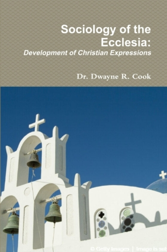 Sociology of the Ecclesia: Development of Christian Expressions av Dwayne Cook (Paperback)