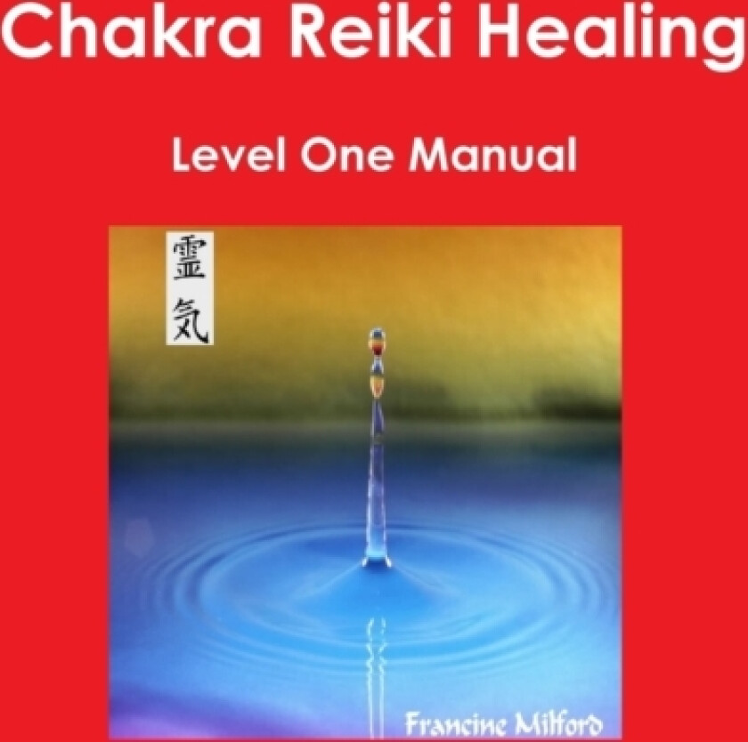 Chakra Reiki Healing Level One Manual av Francine Milford (Paperback)