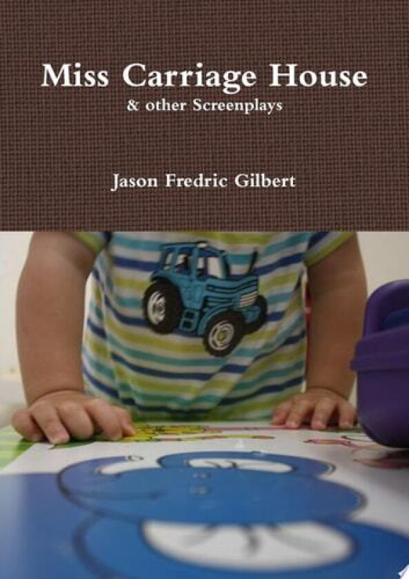 Miss Carriage House & Other Screenplays av Jason Fredric Gilbert (Paperback)