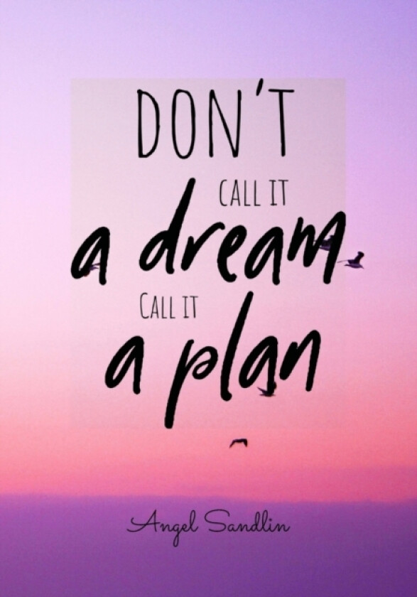 "Don't Call It A Dream Call It A Plan" av Angel Sandlin (Paperback)
