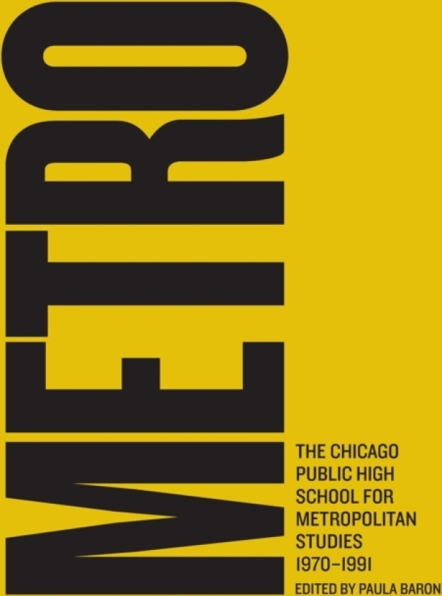 Metro: The Chicago Public High School for Metropolitan Studies, 1970-1991 av Paula Baron (Paperback)