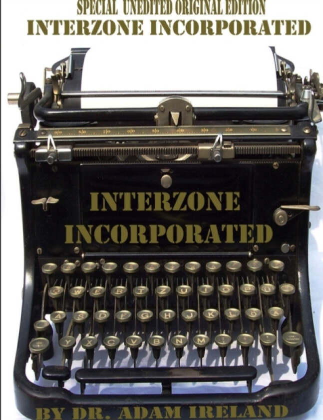 Interzone Incorporated (Special Unedited Original Edition) av Dr Adam Ireland (Paperback)