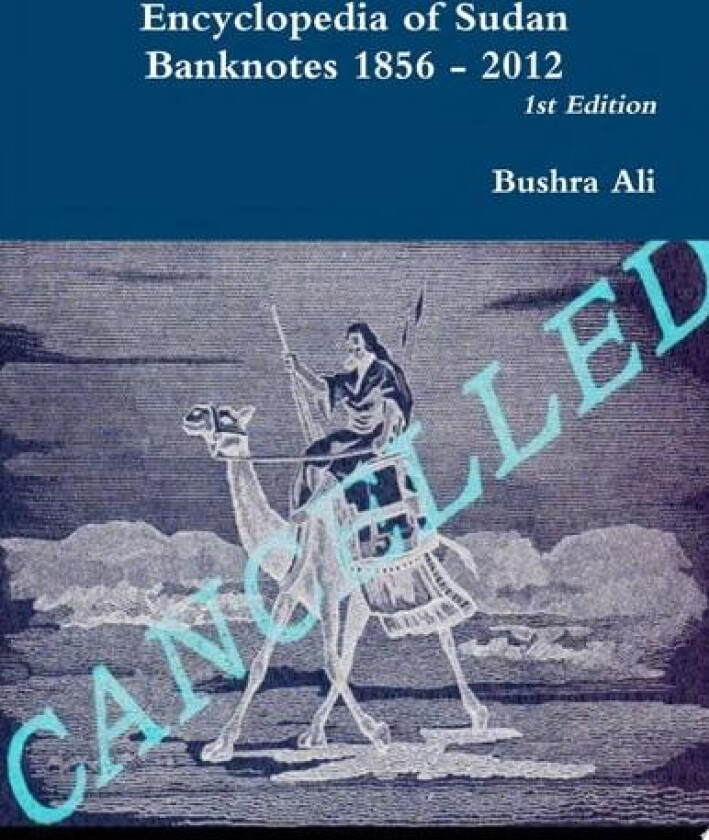 Encyclopedia of Sudan Banknotes 1856 - 2012 av Bushra Ali (Paperback)
